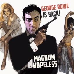 Magnum Hopeless. George Rowe