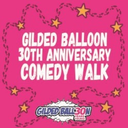 Gilded Balloon 30th Anniversary Comedy Walk