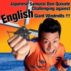 Japanese Samurai Don Quixote Challenging Against English Giant Windmills!. Hiroshi Shimizu