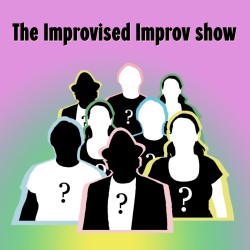 The Improvised Improv Show - Free Show!