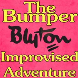 The Bumper Blyton Improvised Adventure