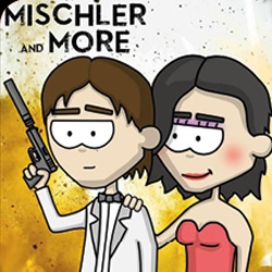 Mischler & More: 007