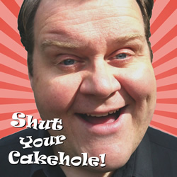 Shut Your Cakehole. Quinn Patrick