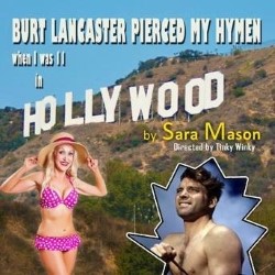 Burt Lancaster Pierced My Hymen (When I Was 11). Sara Mason. Copyright: King Bert Productions