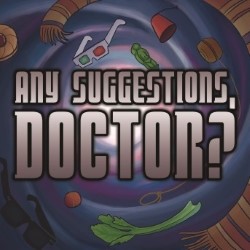 Any Suggestions, Doctor? An Improvised Adventure in Space and Time