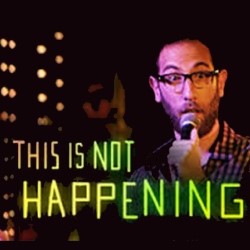 Ari Shaffir: This Is Not Happening. Ari Shaffir