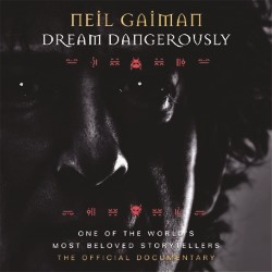 Neil Gaiman: Dream Dangerously