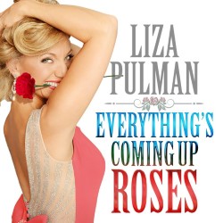 Liza Pulman: Everything's Coming Up Roses. Liza Pulman