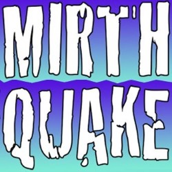 Mirthquake