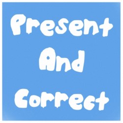 Present and Correct