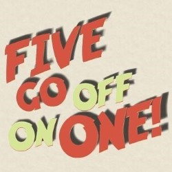 Five Go Off on One!