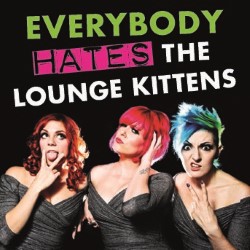 Everybody Hates The Lounge Kittens