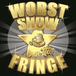 Worst Show on the Fringe - Free