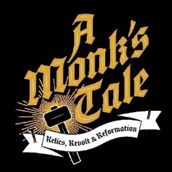 A Monk's Tale: Relics, Revolt and Reformation