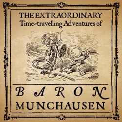 The Extraordinary Time-Travelling Adventures of Baron Munchausen