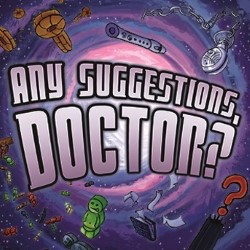 Any Suggestions, Doctor? An Improvised Adventure in Space and Time