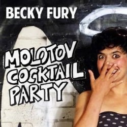 Molotov Cocktail Party. Becky Fury