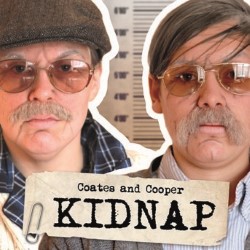 Coates And Cooper Present: Kidnap