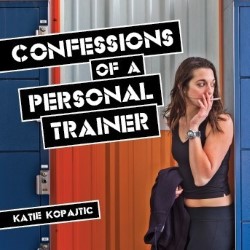 Confessions Of A Personal Trainer. Katie Kopajtic