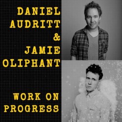 Dan & Jamie Work On Progress. Image shows from L to R: Daniel Audritt, Jamie Oliphant