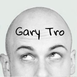 Gary Tro: Supercalifragilisticexpigarytrocious. Gary Tro