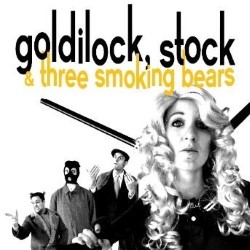 Goldilock, Stock And Three Smoking Bears