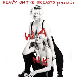 Heavy On The Breasts Presents Wank