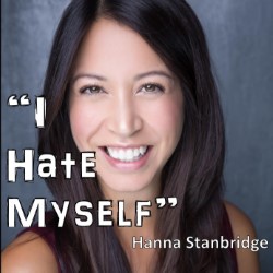 I Hate Myself So People Will Like Me (and Other Strategies for Success). Hanna Stanbridge