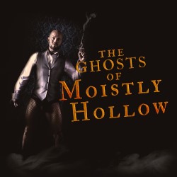 The Ghosts Of Moistly Hollow