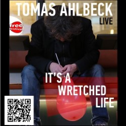 It's A Wretched Life. Tomas Ahlbeck