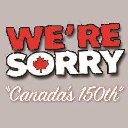 We're Sorry - Canada's 150th