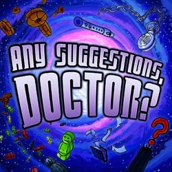 Any Suggestions, Doctor? An Improvised Adventure in Space and Time