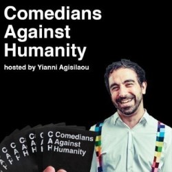 Comedians Against Humanity. Yianni Agisilaou