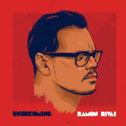 Unbecoming Ramon Rivas. Ramon Rivas