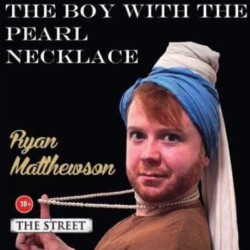 The Boy With the Pearl Necklace. Ryan Matthewson