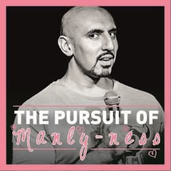 Sheraz Yousaf: The Pursuit of Manly-ness. Sheraz Yousaf