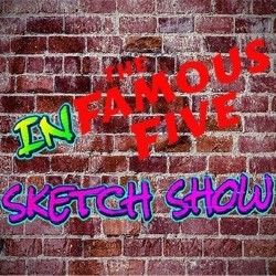 The Infamous Five Sketch Show