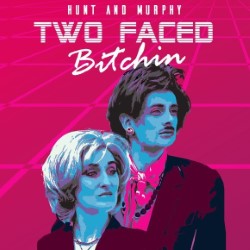 Two Faced Bitchin'