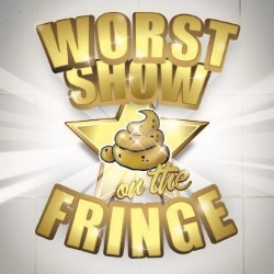 Worst Show on the Fringe - Free!