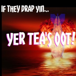 Yer Tea's Oot!