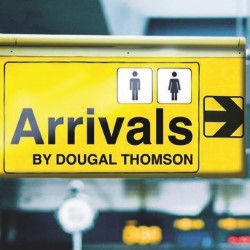 Arrivals. Dougal Thomson