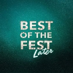 Best Of The Fest... Later