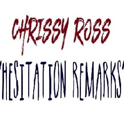 Hesitation Remarks. Chrissy Ross