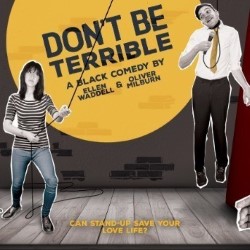 Don't Be Terrible. Image shows from L to R: Ellen Waddell, Oliver Milburn