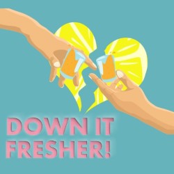 Down It Fresher!