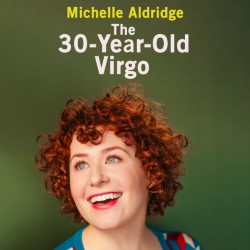 The 30-Year-Old Virgo. Michelle Aldridge