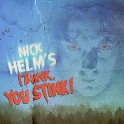 Nick Helm's I Think, You Stink!. Nick Helm