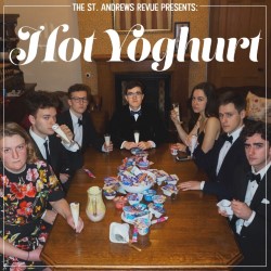 The St Andrews Revue Presents: Hot Yogurt