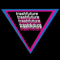 Trashfuture: Live at the Fringe