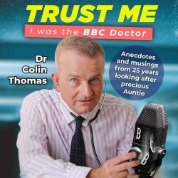 Trust Me, I Was The BBC Doctor. Colin Thomas